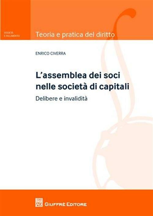 L' assemblea dei soci nelle società di capitali. Delibere e invalidità - Enrico Civerra - copertina