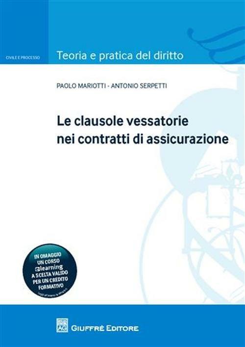 Le clausole vessatorie nei contratti di assicurazione - Paolo Mariotti,Antonio Serpetti - copertina