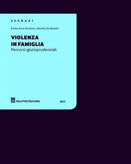 Violenza in famiglia. Percorsi giurisprudenziali - Emilia A. Giordano,Mariella De Masellis - copertina