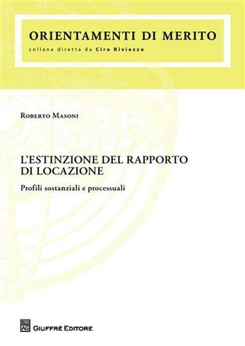 L' estinzione del rapporto di locazione. Profili sostanziali e processuali - Roberto Masoni - copertina