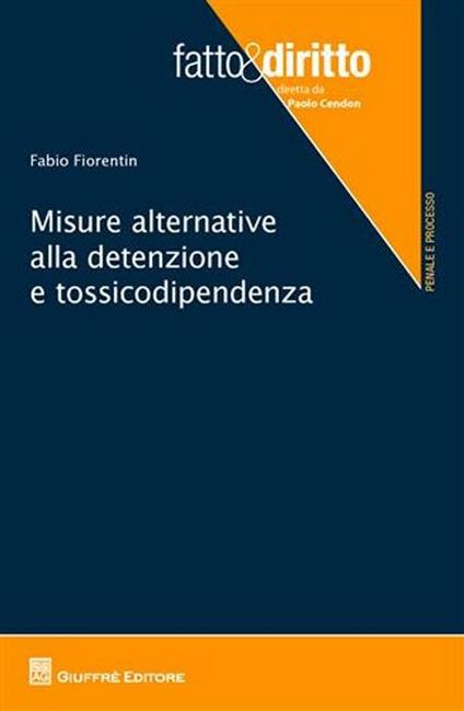 Misure alternative alla detenzione e tossicodipendenza - Fabio Fiorentin - copertina