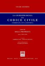 La giurisprudenza sul codice civile. Coordinata con la dottrina. Libro III: Della proprietà. Artt. 1100-1139