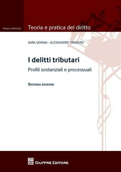 I delitti tributari. Profili sostanziali e processuali - Sara Gennai,Alessandro Traversi - copertina