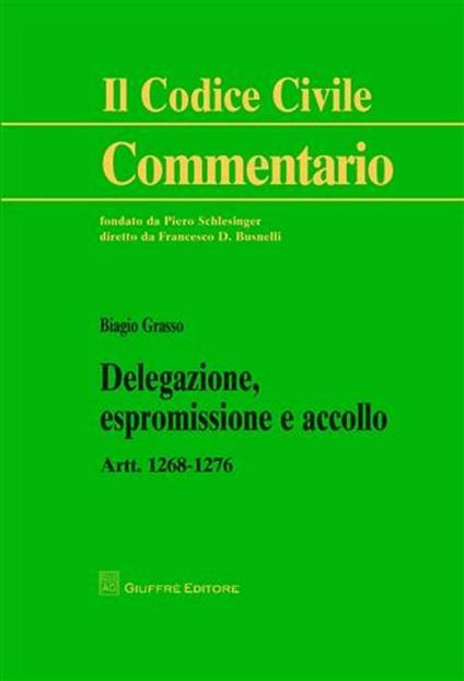 Delegazione, espromissione e accollo. Artt. 1268-1276 - Biagio Grasso - copertina