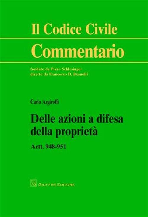 Delle azioni a difesa della proprietà. Art. 948-951 - Carlo Argiroffi - copertina