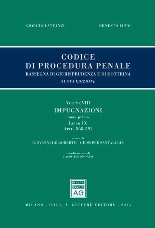 Codice di procedura penale. Rassegna di giurisprudenza e di dottrina. Vol. 8: Impugnazioni. Libro IX (artt. 568-592). - copertina