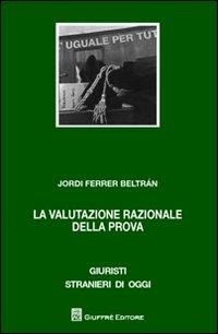 La valutazione razionale della prova - Jordi Ferrer Beltran - copertina