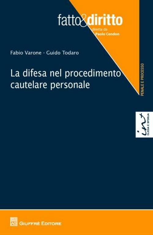 La difesa nel procedimento cautelare personale - Fabio Varone,Guido Todaro - copertina