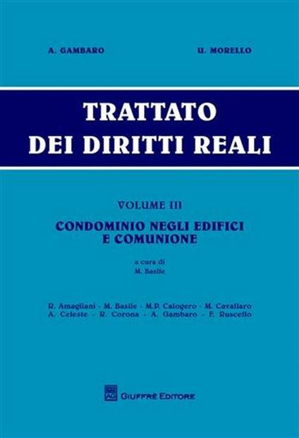 Trattato dei diritti reali. Vol. 3: Condominio negli edifici e comunione. - Antonio Gambaro,Umberto Morello - copertina