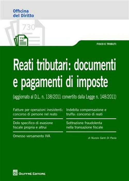 Reati tributari. Documenti e pagamenti di imposte - Nunzio Santi Di Paola - copertina