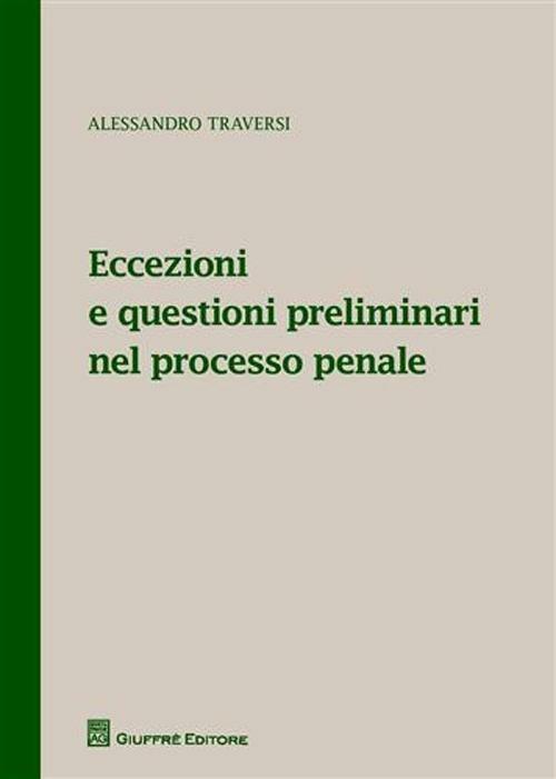 Eccezioni e questioni preliminari nel processo penale - Alessandro Traversi - copertina