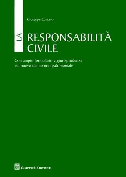 La responsabilità civile. Con ampio formulario e giurisprudenza sul nuovo danno non patrimoniale - Giuseppe Cassano - copertina