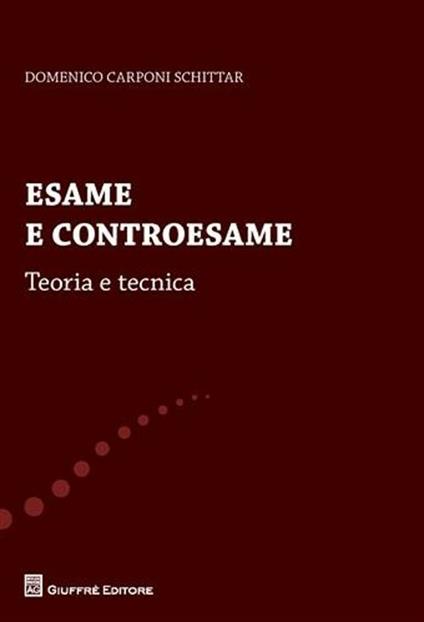 Esame e controesame. Teoria e tecnica - Domenico Carponi Schittar - copertina