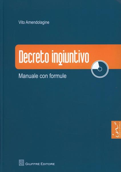 Decreto ingiuntivo. Manuale con formule. Con CD-ROM - Vito Amendolagine - copertina