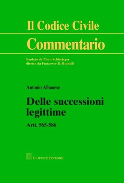 Delle successioni legittime. Artt. 565-586 - Antonio Albanese - copertina
