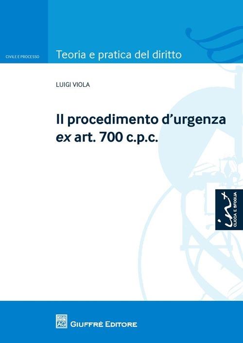 Il procedimento d'urgenza ex art. 700 c.p.c. - Luigi Viola - copertina