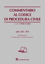 Commentario al codice di procedura civile. Impugnazioni. Controversie in materia di lavoro. Artt. 323-473