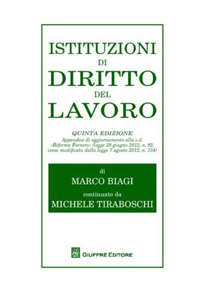 Istituzioni di diritto del lavoro. Appendice di aggiornamento alla c.d. «Riforma Fornero» - Marco Biagi,Michele Tiraboschi - copertina