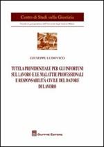 Tutela previdenziale per gli infortuni sul lavoro e le malattie professionali e responsabilità civile del datore di lavoro