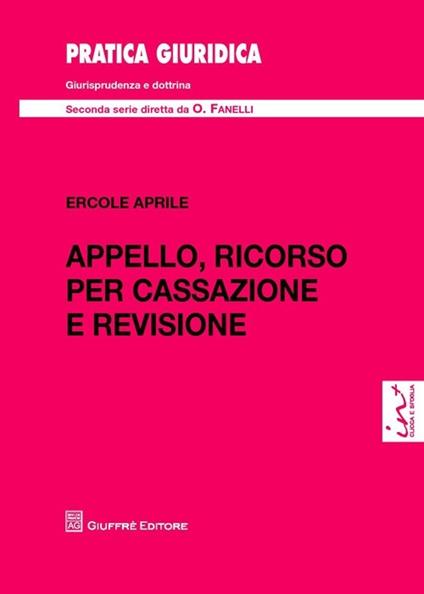 Appello, ricorso per cassazione e revisione - Ercole Aprile - copertina