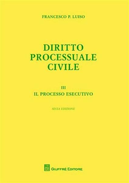Diritto processuale civile. Vol. 3: processo esecutivo, Il. - Francesco Paolo Luiso - copertina
