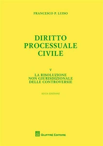 Diritto processuale civile. Vol. 5: risoluzione non giurisdizionale delle controversie, La. - Francesco Paolo Luiso - copertina