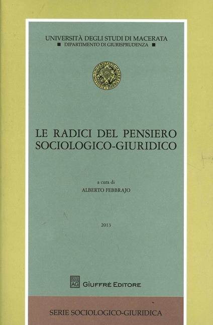 Le radici del pensiero sociologico-giuridico - Alberto Febbrajo - copertina