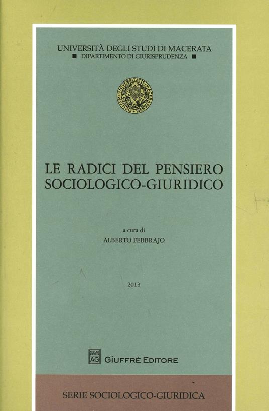 Le radici del pensiero sociologico-giuridico - Alberto Febbrajo - copertina