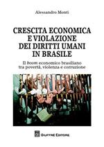 Crescita economica e violazione dei diritti umani in Brasile. Il boom economico brasiliano tra povertà, violenza e corruzione