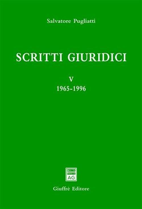 Scritti giuridici. Vol. 5: 1965-1996. - Salvatore Pugliatti - copertina
