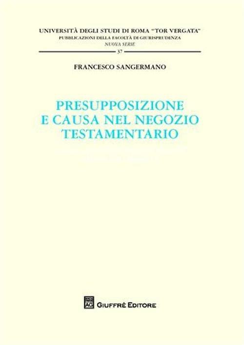 Presupposizione e causa nel negozio testamentario - Francesco Sangermano - copertina
