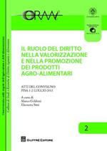 Il ruolo del diritto nella valorizzazione e nella promozione dei prodotti agroalimentari. Atti del Convegno (Pisa, 1-2 luglio 2011)