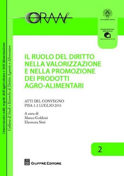 Il ruolo del diritto nella valorizzazione e nella promozione dei prodotti agroalimentari. Atti del Convegno (Pisa, 1-2 luglio 2011) - copertina