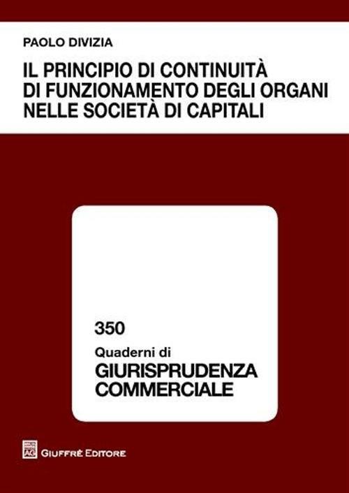 Il principio di continuità di funzionamento degli organi nelle società di capitali - Paolo Divizia - copertina