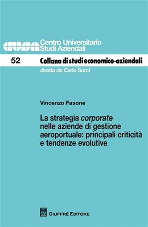 La strategia corporate nelle aziende di gestione aeroportuale. Principali criticità e tendenze evolutive - Vincenzo Fasone - copertina