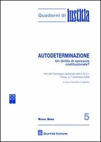 Autodeterminazione. Un diritto di spessore costituzionale? Atti del Convegno nazionale dell'U.C.C.I. (Pavia, 5-7 dicembre 2009) - copertina