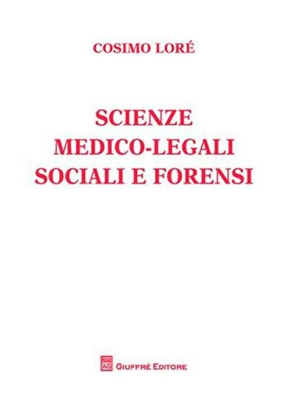Scienze medico-legali sociali e forensi - Cosimo Lorè - copertina
