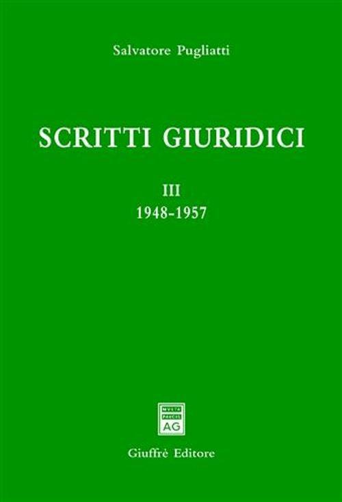 Scritti giuridici. Vol. 3: 1948-1957. - Salvatore Pugliatti - copertina
