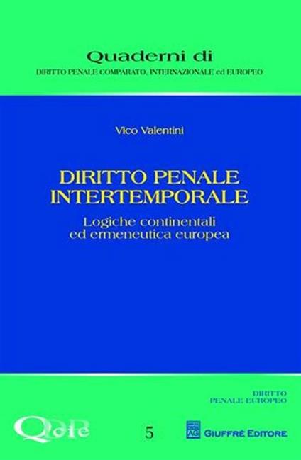 Diritto penale intertemporale. Logiche continentali ed ermeneutica europea - Vico Valentini - copertina