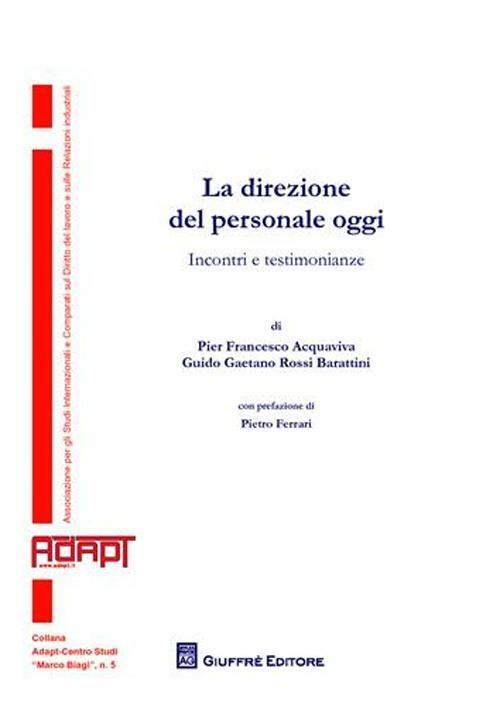 La direzione del personale oggi. Incontri e testimonianze - P. Francesco Acquaviva,Guido G. Rossi Burattini - copertina