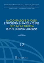 La cooperazione di polizia e giudiziaria in materia penale nell'Unione europea dopo il Trattato di Lisbona