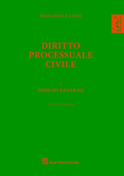 Diritto processuale civile. Vol. 1: Principi generali. - Francesco Paolo Luiso - copertina