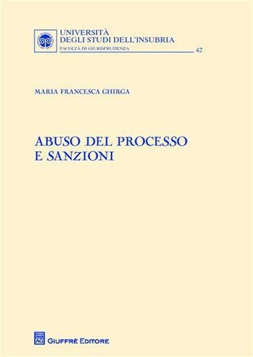 Abuso del processo e sanzioni - Maria Francesca Ghirga - copertina