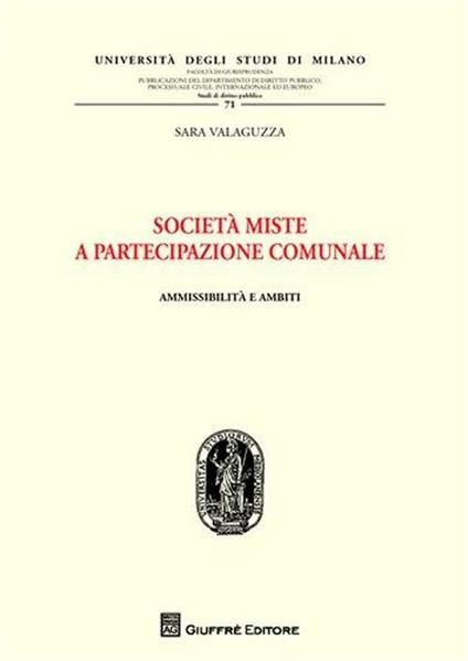 Società miste a partecipazione comunale. Ammissibilità e ambiti - Sara Valaguzza - copertina