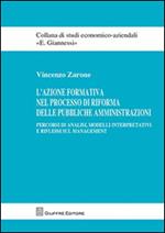 L' azione formativa nel processo di riforma delle pubbliche amministrazioni. Percorsi di analisi, modelli interpretativi e riflessi sul management