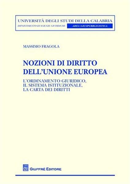 Nozioni di diritto dell'Unione europea. L'ordinamento giuridico, il sistema istituzionale, la carta dei diritti - Massimo Fragola - copertina
