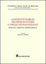 I contratti pubblici tra principi interni e vincoli sovranazionali. Mercato, ambiente, responsabilità