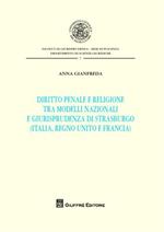 Diritto penale e religione tra modelli nazionali e giurisprudenza di Strasburgo (Italia, Regno Unito e Francia)