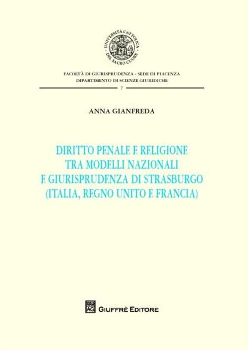 Diritto penale e religione tra modelli nazionali e giurisprudenza di Strasburgo (Italia, Regno Unito e Francia) - Anna Gianfreda - copertina