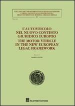 L' autoveicolo nel nuovo contesto giuridico europeo-The motor vehicle in the new european legal framework. Ediz. bilingue